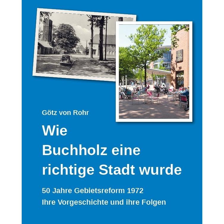 Wie Buchholz eine richtige Stadt wurde, Sachbücher von Götz von Rohr