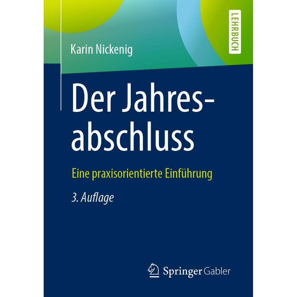 Der Jahresabschluss - eine praxisorientierte Einführung, Fachbücher von Karin Nickenig