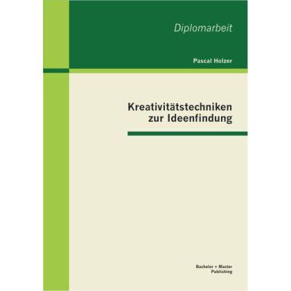 Kreativitätstechniken zur Ideenfindung, Fachbücher von Pascal Holzer