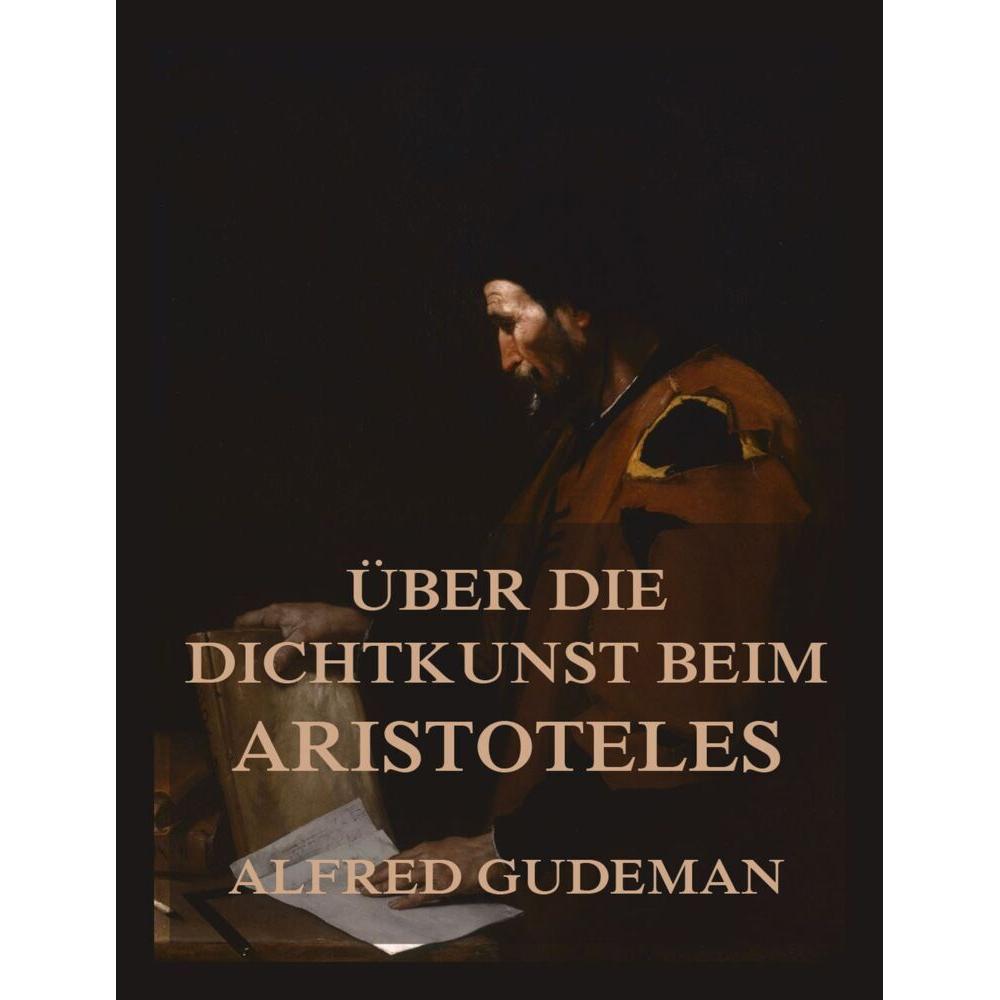 Über die Dichtkunst beim Aristoteles, Sachbücher von Aristoteles, Alfred Gudeman