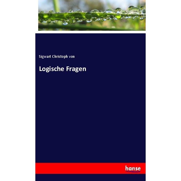Logische Fragen, Fachbücher von Christoph von Sigwart