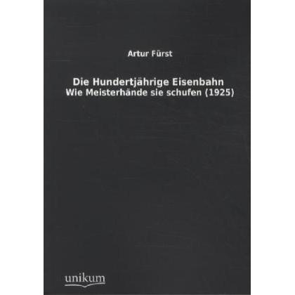 Die Hundertjährige Eisenbahn, Ratgeber von Artur Fürst