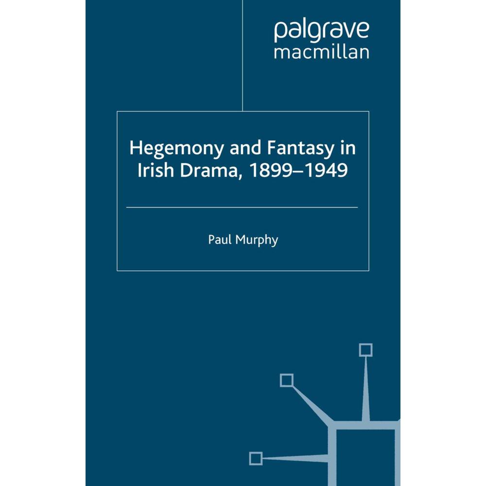 Hegemony and Fantasy in Irish Drama, 1899-1949, Fachbücher von P. Murphy