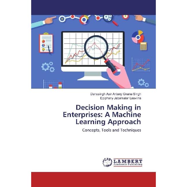 Decision Making in Enterprises: A Machine Learning Approach, Fachbücher von Epiphany Jebamalar Leavline, Danasingh Asir ...