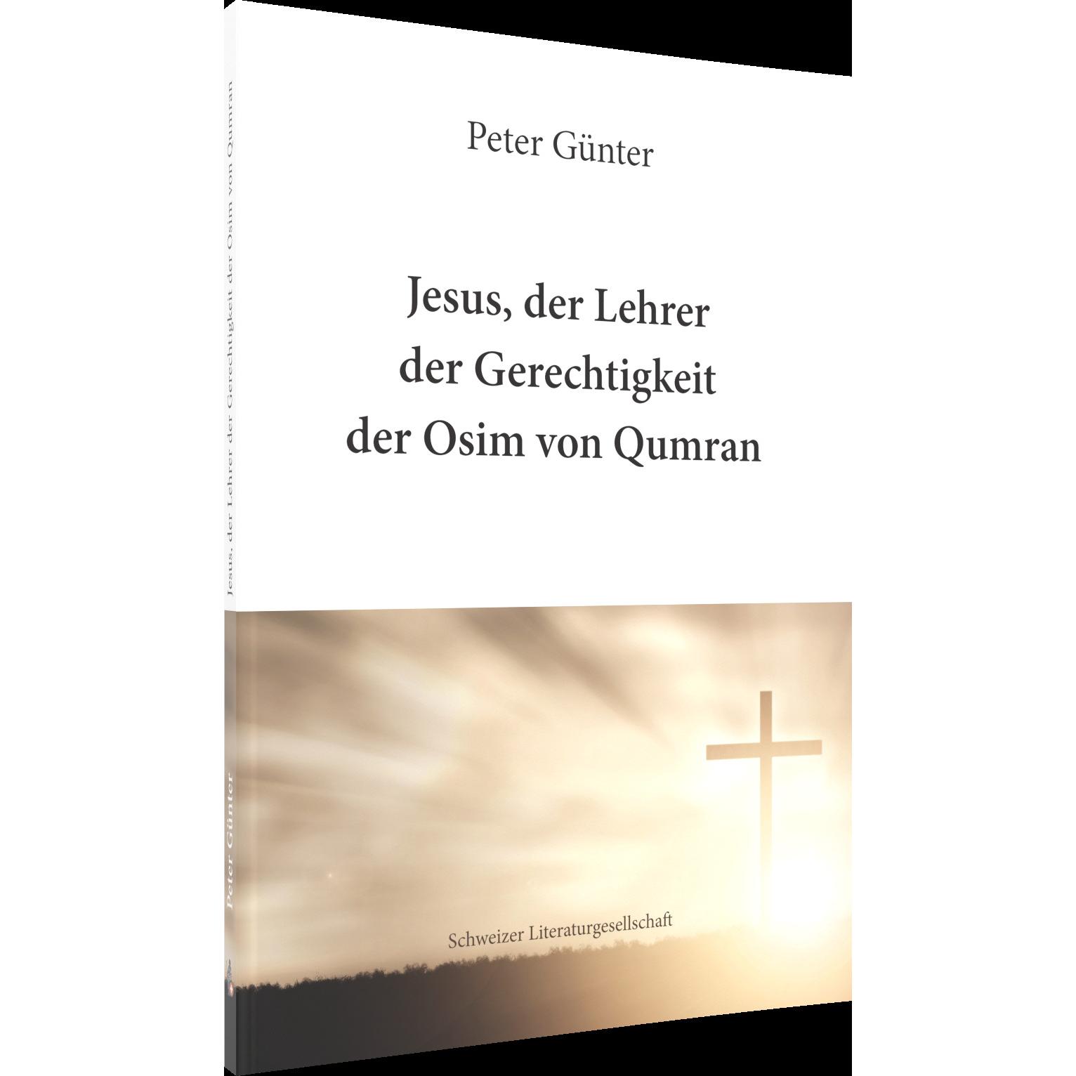 Thumbnail - Jesus, der Lehrer der Gerechtigkeit der Osim von Qumran, Fachbücher von Peter Günter