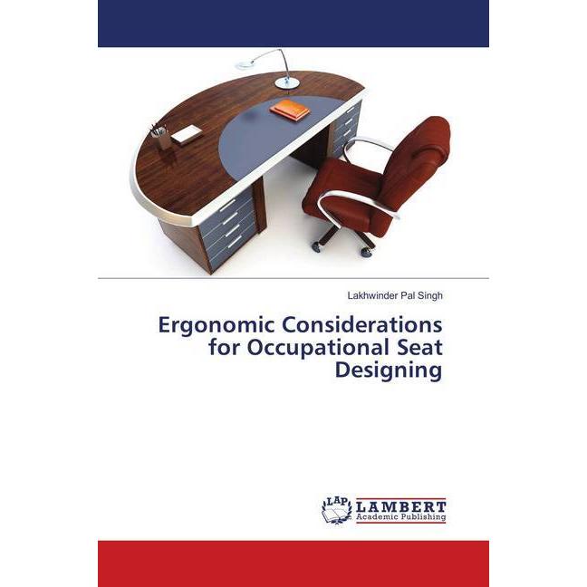 Ergonomic Considerations for Occupational Seat Designing, Fachbücher von Lakhwinder Pal Singh