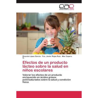 Efectos de un producto lácteo sobre la salud en niños escolares, Ratgeber von Fco. Javier Rojas Ruiz, Mar Cepero G., Ric...