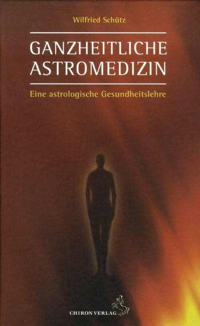Produktbild Ganzheitliche Astromedizin (Deutsch, Wilfried Schütz, 2023)