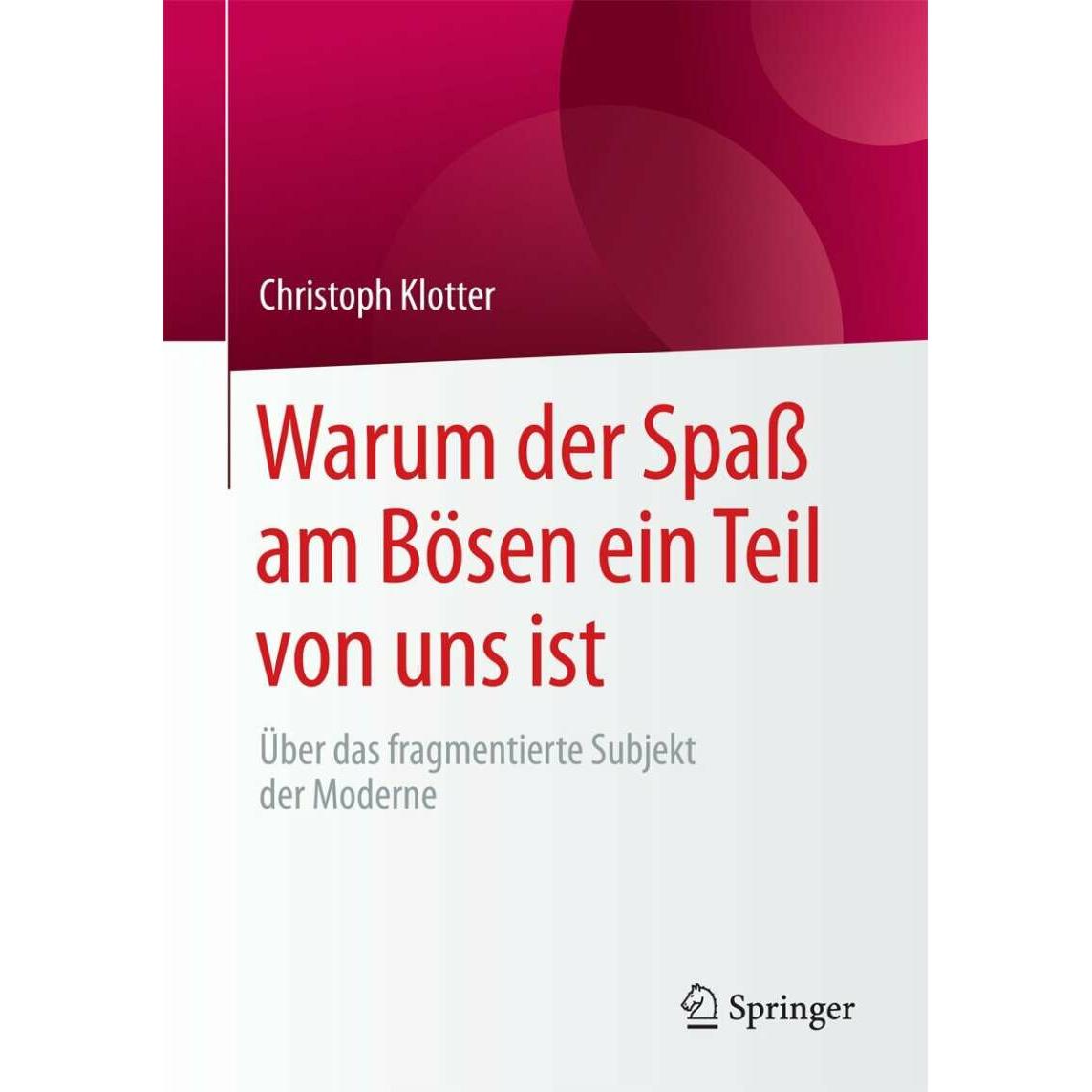 Warum der Spass am Bösen ein Teil von uns ist, Fachbücher von Christoph Klotter