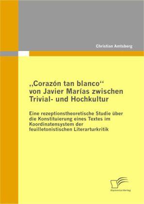 Produktbild Corazón tan blanco von Javier Marías zwischen Trivial- und Hochkultur (Deutsch, Christian Amtsberg, 2010)