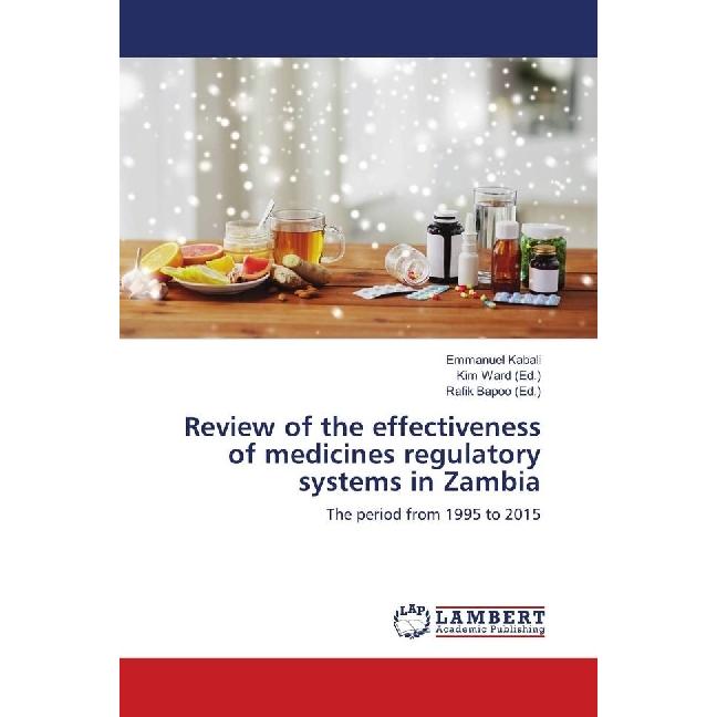 Review of the effectiveness of medicines regulatory systems in Zambia, Fachbücher von Emmanuel Kabali