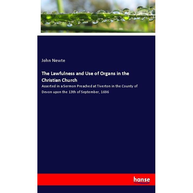 The Lawfulness and Use of Organs in the Christian Church, Fachbücher von John Newte