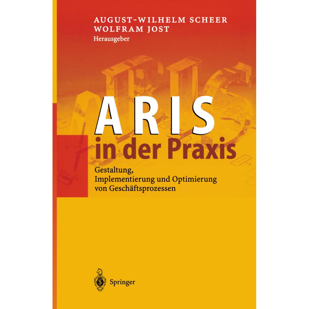 ARIS in der Praxis, Fachbücher von August-Wilhelm Scheer, Wolfram Jost