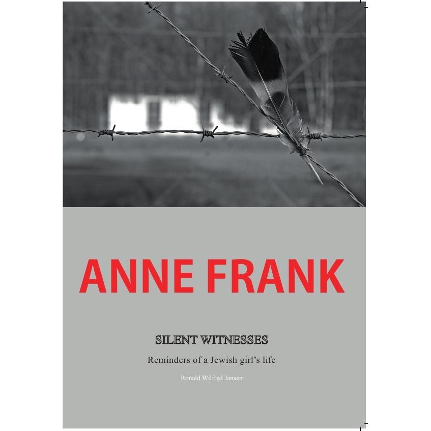 Anne Frank Silent Witnesses, Belletristik von Ronald Wilfred Jansen