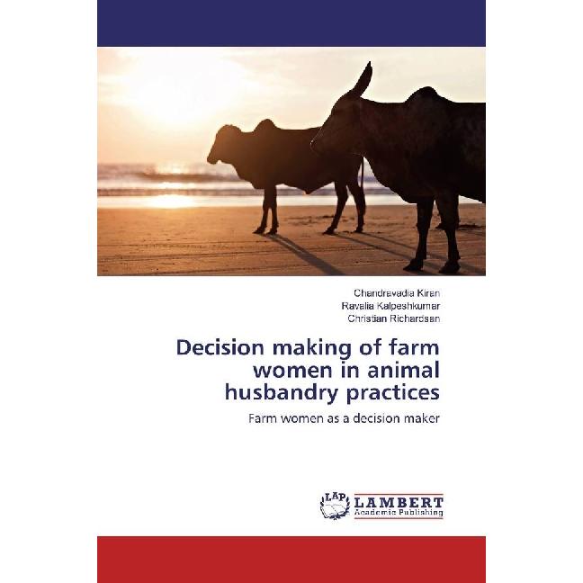 Decision making of farm women in animal husbandry practices, Fachbücher von Chandravadia Kiran, Ravalia Kalpeshkumar, Ch...