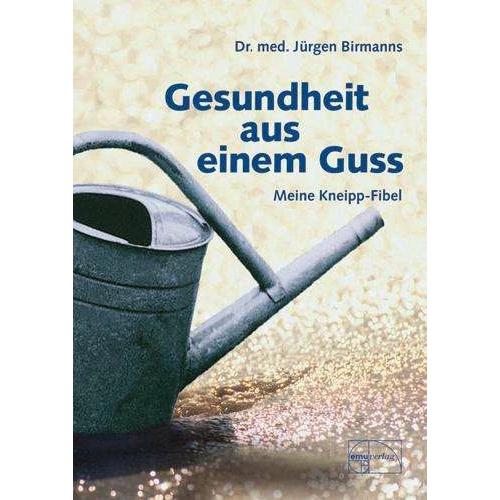 Gesundheit aus einem Guss, Ratgeber von Jürgen Birmanns, Jürgen Dr. med. Birmanns