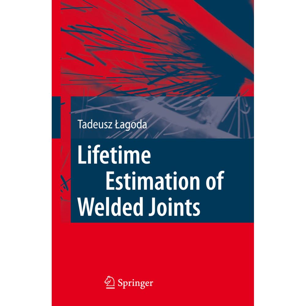 Lifetime Estimation of Welded Joints, Fachbücher von Tadeusz Lagoda