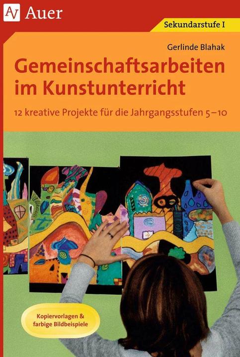 Produktbild Gemeinschaftsarbeiten im Kunstunterricht (Deutsch, Gerlinde Blahak, 2021)