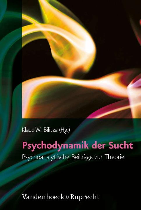 Produktbild Psychodynamik der Sucht (Deutsch, Ingeborg Lackinger-Karger, Léon Wurmser, Bernd Nitzschke, Peter Subkowski, Andreas Dally, Wilhelm Burian, Mario Wernado, Klaus W. Bilitza, Ernst Lürssen, Karl König, 2009)