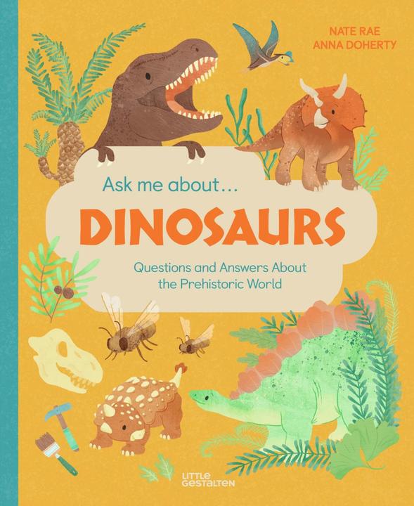 Produktbild Ask Me About... Dinosaurs (Englisch, Nate Rae, Little Gestalten, Anna Doherty, 2023)