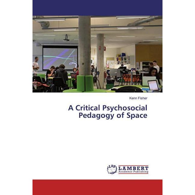 A Critical Psychosocial Pedagogy of Space, Fachbücher von Kenn Fisher