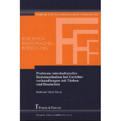 Probleme interkultureller Kommunikation bei Gerichtsverhandlungen mit Türken und Deutschen, Fachbücher von Mehmet Tahir ...