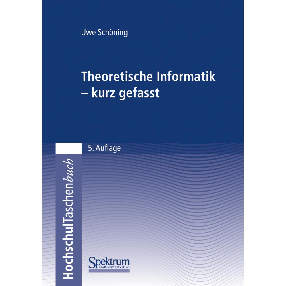 Theoretische Informatik - kurz gefasst, Fachbücher von Uwe Schöning