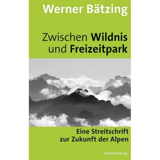 Zwischen Wildnis und Freizeitpark, Sachbücher von WernerBätzing