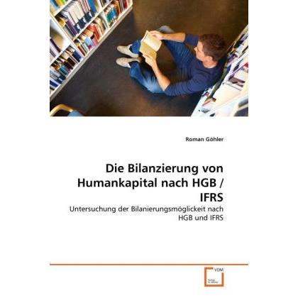 Die Bilanzierung von Humankapital nach HGB / IFRS, Fachbücher von Roman Göhler