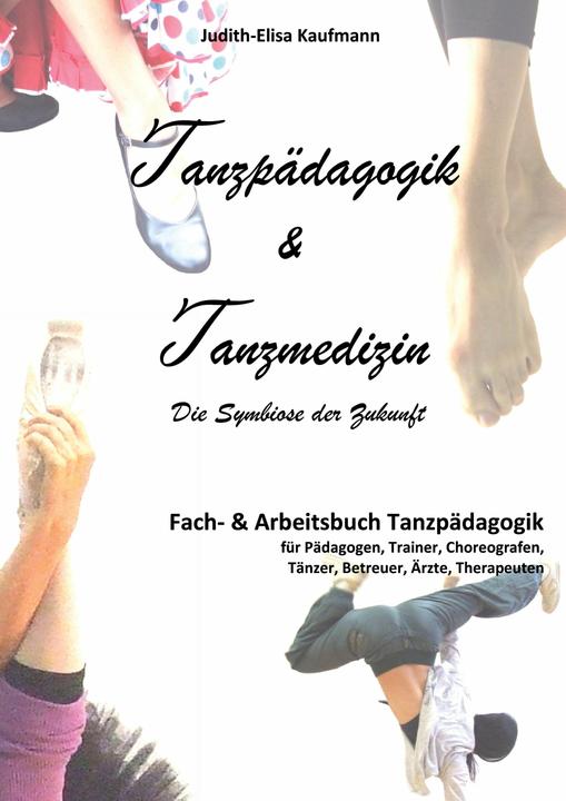 Produktbild Tanzpädagogik & Tanzmedizin (Deutsch, Judith-Elisa Kaufmann, 2016)