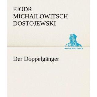Der Doppelgänger, Belletristik von Fjodor M. Dostojewskij