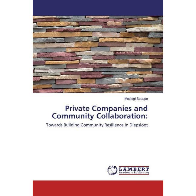 Private Companies and Community Collaboration:, Fachbücher von Modiegi Bopape