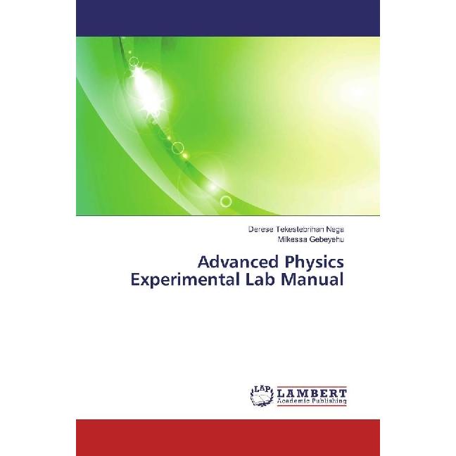 Advanced Physics Experimental Lab Manual, Fachbücher von Milkessa Gebeyehu, Derese Tekestebrihan Nega