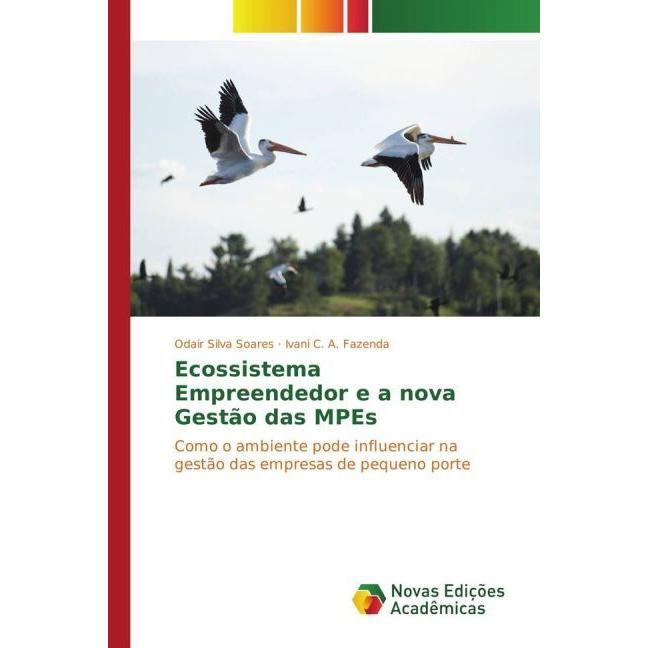 Ecossistema Empreendedor e a nova Gestão das MPEs, Fachbücher von Ivani C. A. Fazenda, Odair Silva Soares