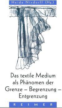 Produktbild Das textile Medium als Phänomen der Grenze, Begrenzung, Entgrenzung (Deutsch, 2017)