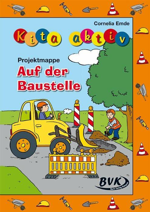 Produktbild Kita aktiv "Projektmappe Auf der Baustelle" (Deutsch, Cornelia Emde, 2015)