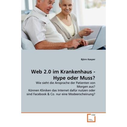 Web 2.0 im Krankenhaus - Hype oder Muss?, Fachbücher von Björn Kasper