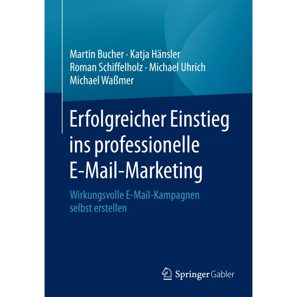 Erfolgreicher Einstieg ins professionelle E-Mail-Marketing, Fachbücher von Michael Wassmer, Michael Uhrich, Martin Buche...