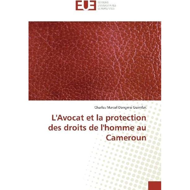 L'Avocat et la protection des droits de l'homme au Cameroun, Fachbücher von Charles Marcel Dongmo Guimfak