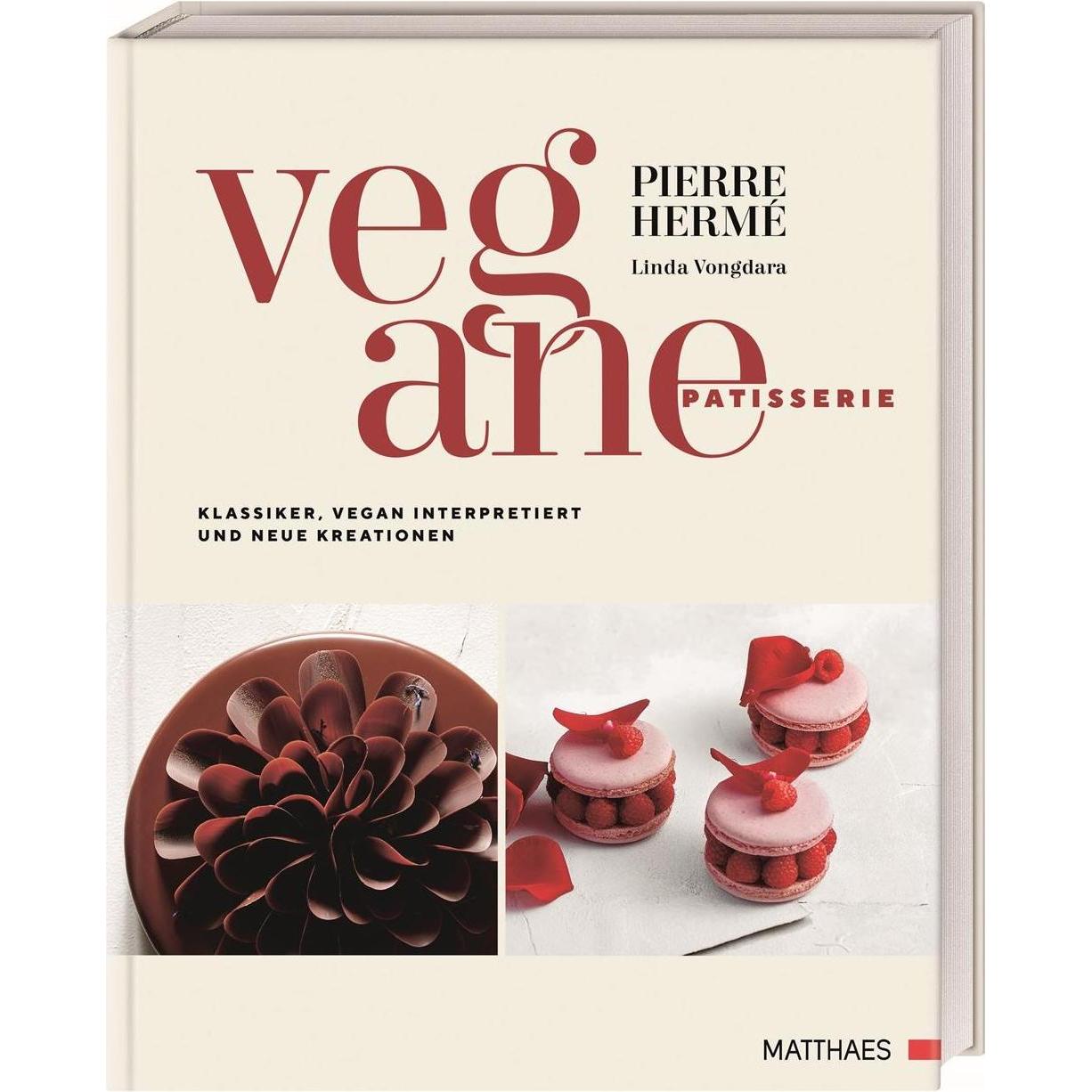 Hermé:Vegane Patisserie, Ratgeber von Pierre Hermé, Linda Vongdara, Laurent Fau, Annika Genning, Matthaes