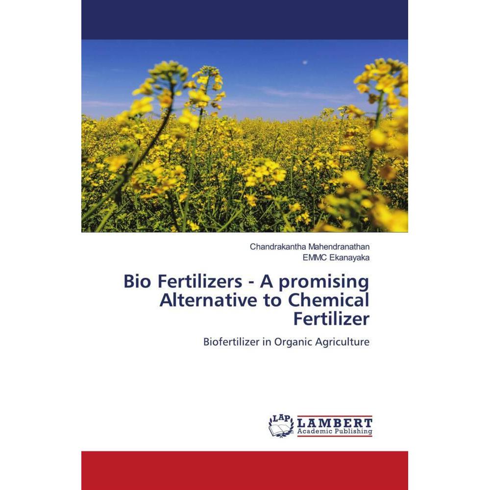 Bio Fertilizers - A promising Alternative to Chemical Fertilizer, Fachbücher von EMMC Ekanayaka, Chandrakantha Mahendran...