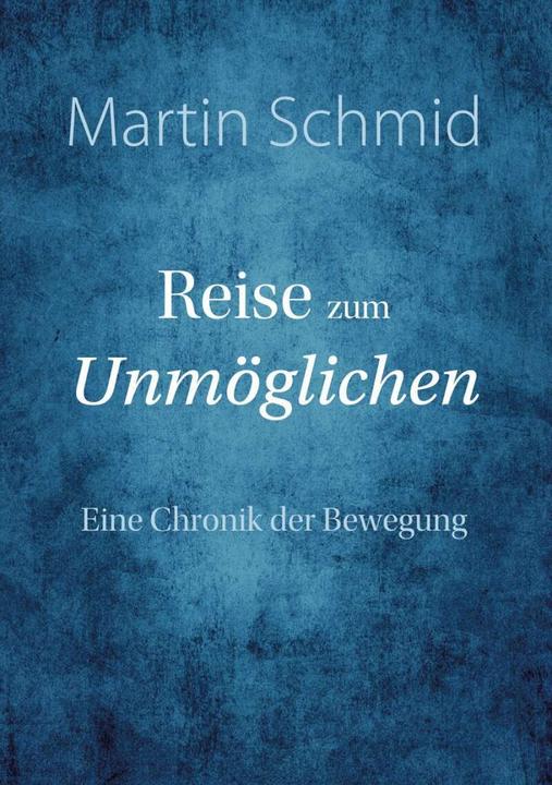 Produktbild Reise zum Unmöglichen (Deutsch, Martin Schmid, 2019)