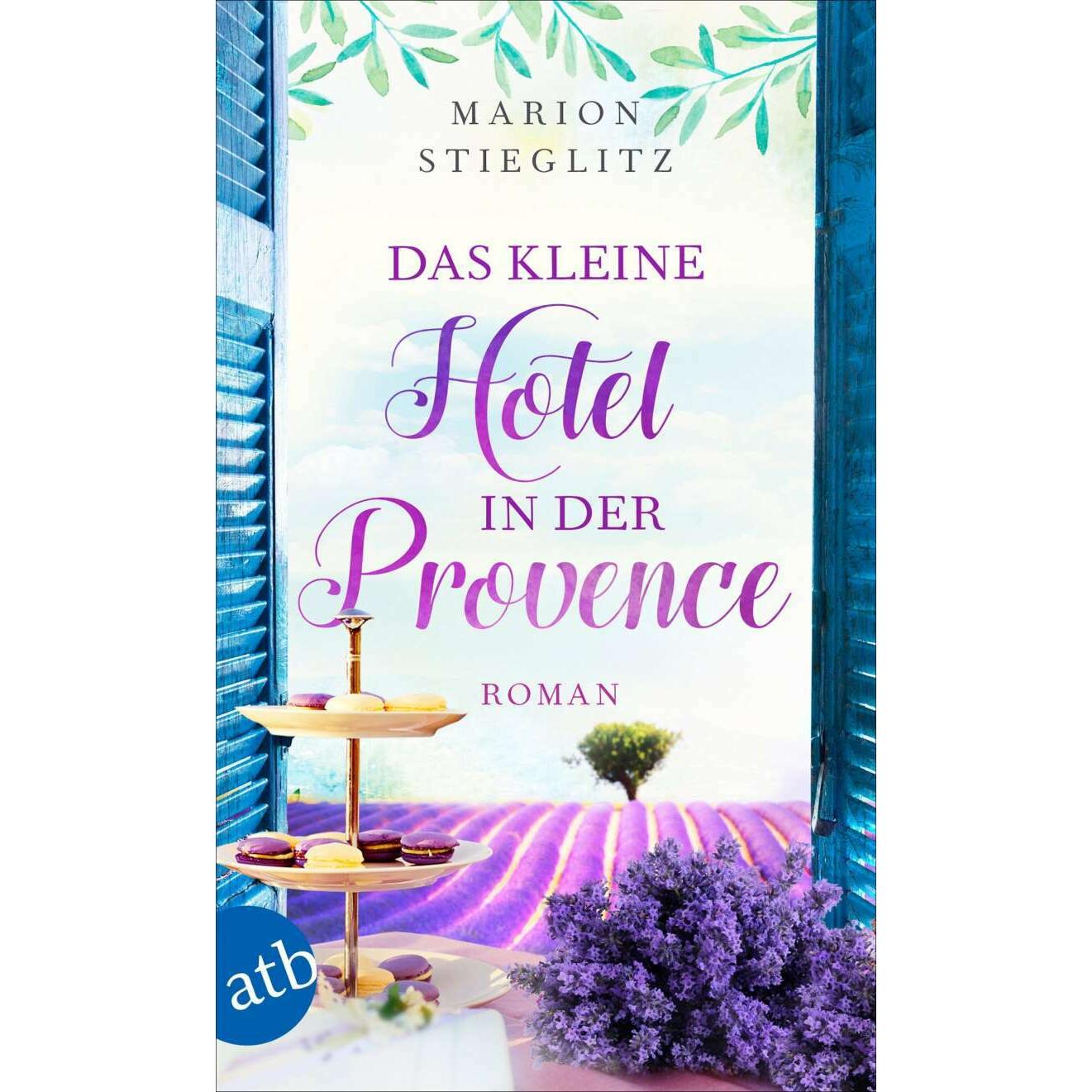 Das kleine Hotel in der Provence, Belletristik von Marion Stieglitz