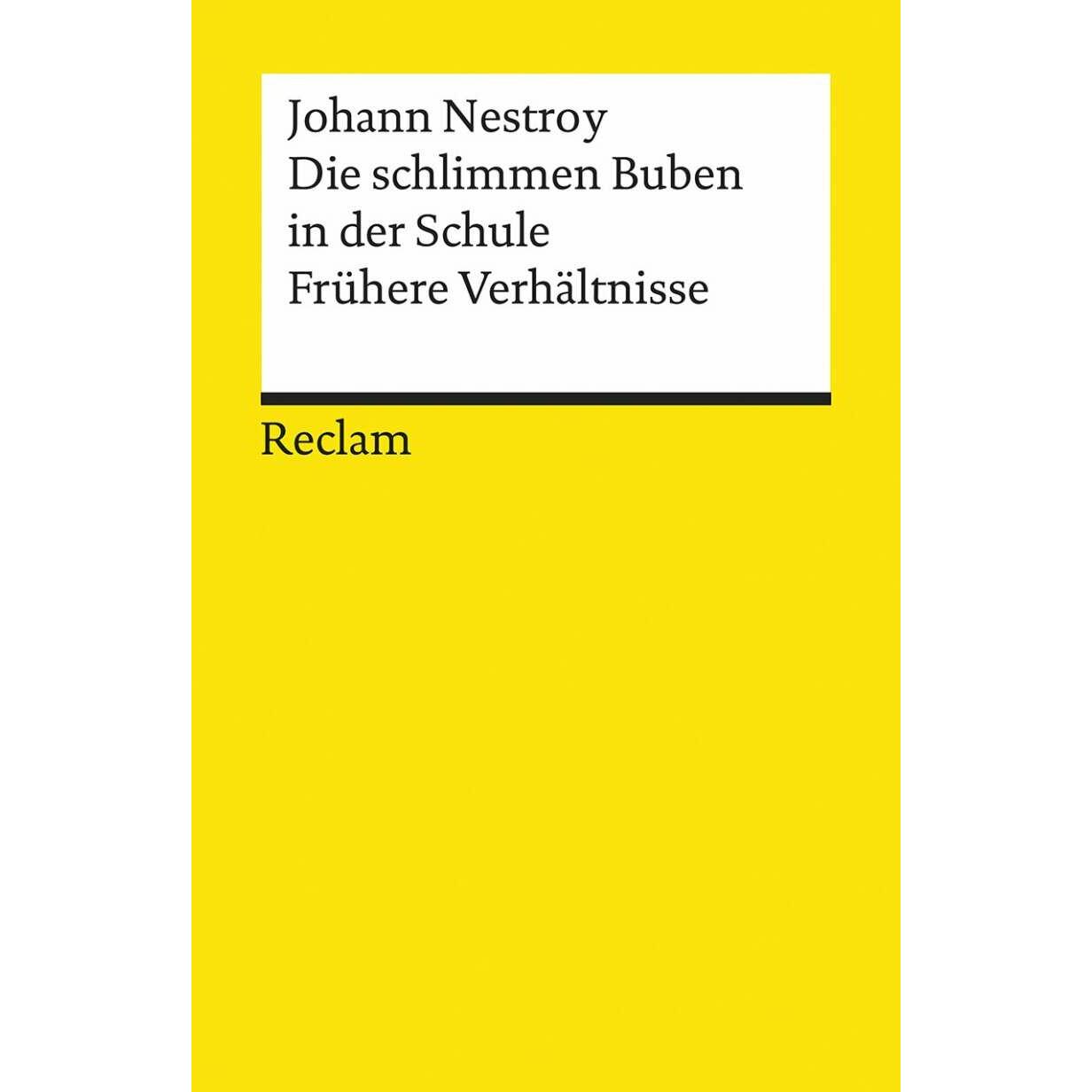 Die schlimmen Buben in der Schule / Frühere Verhältnisse., Belletristik von Johann Nestroy