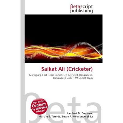 Saikat Ali (Cricketer), Ratgeber von Lambert M. Surhone, Mariam T. Tennoe, Susan F. Henssonow