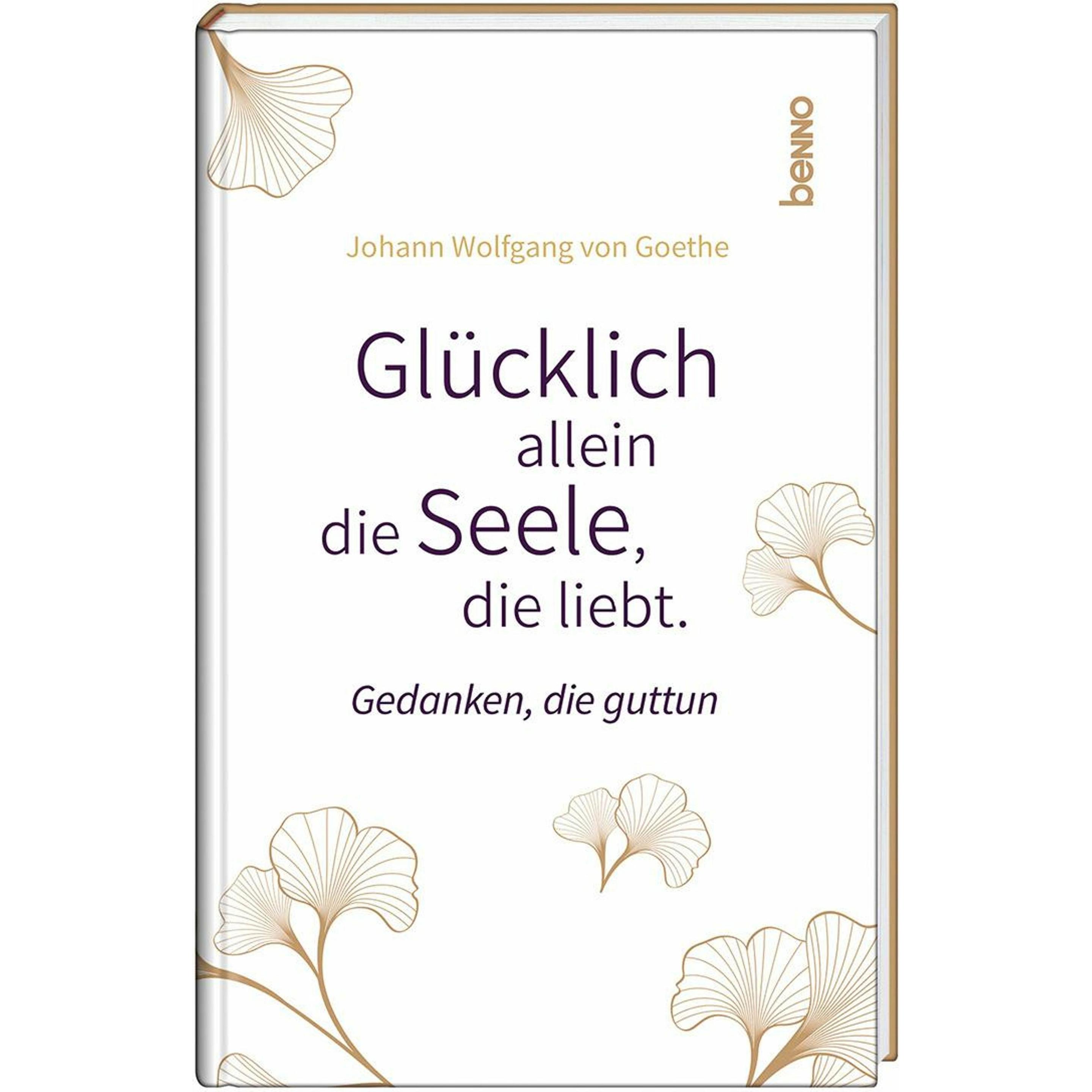 von Goethe:Glücklich allein die Seele, Belletristik von Johann Wolfgang von Goethe