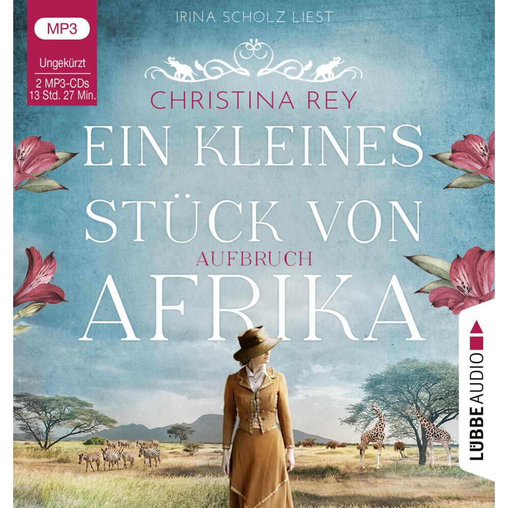 Ein kleines Stück von Afrika - Aufbruch, Hörbücher von Christina Rey