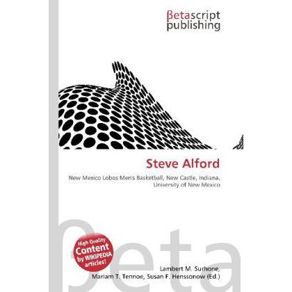 Steve Alford, Ratgeber von Lambert M. Surhone, Mariam T. Tennoe, Susan F. Henssonow
