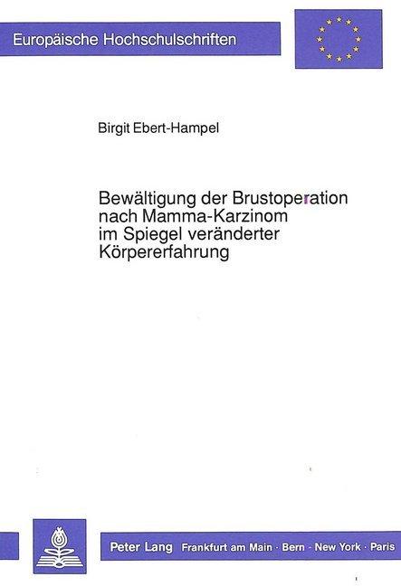 Produktbild Bewältigung der Brustoperation nach Mamma-Karzinom im Spiegel veränderter Körpererfahrung (Deutsch, Birgit Ebert-Hampel, 1990)