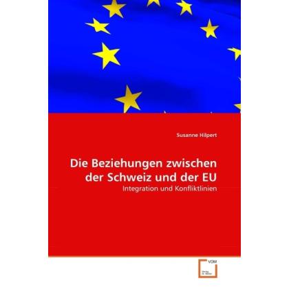 Die Beziehungen zwischen der Schweiz und der EU, Fachbücher von Susanne Hilpert